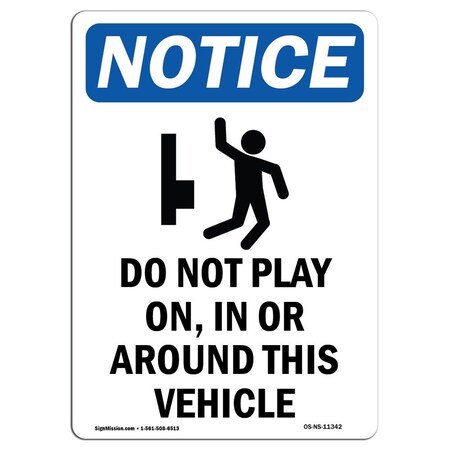 Signmission Safety Sign, OSHA Notice, 24" Height, Aluminum, Do Not Play On In Sign With Symbol, Portrait OS-NS-A-1824-V-11342